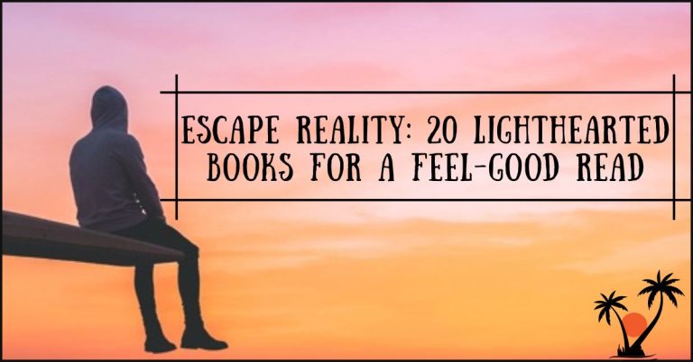 Escape Reality: 20 Lighthearted Books for a Feel-Good Read